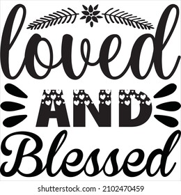 loved blessed t shirt design, vector file.