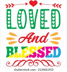 loved and blessed t- shirt design ,vector file.