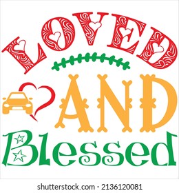 loved and blessed t-shirt design ,vector file.
