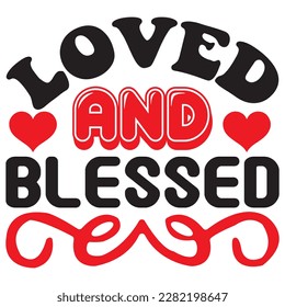 Loved and Blessed t-shirt design vector file