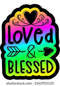 loved and blessed valentines day colorful bright rainbow graphic design