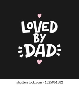 LOVED BY DAD. VECTOR FAMILY HAND LETTERING TYPOGRAPHY