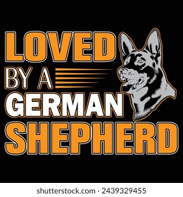 loved by a German Shepherd t shirt design