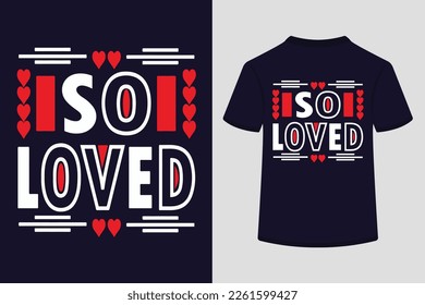 So Loved Creative Typography Tshirt Design. This is an editable and printable vector eps file.