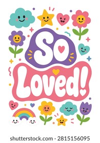 So Loved Cute Motivational Poster Vector, Kawaii Flower Heart Cloud Illustration Positive Quote for Kids Nursery Decor