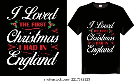 I loved the first Christmas I had in England is the Christmas t shirt Designs-Happy Christmas Day-T-shirt Designs