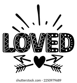 Loved  Happy Valentine day shirt print template, Valentine Typography design for girls, boys, women, love vibes, valentine gift, lover