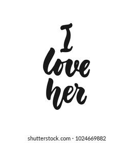 I loved her - hand drawn lettering phrase isolated on the white background. Fun brush ink inscription for photo overlays, greeting card or print, poster design