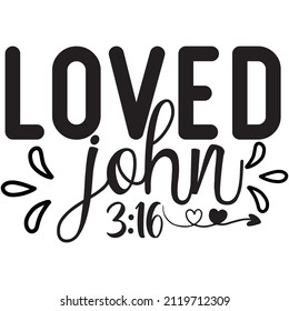 loved jhhn 3:16 t-shirt design,vector file.
