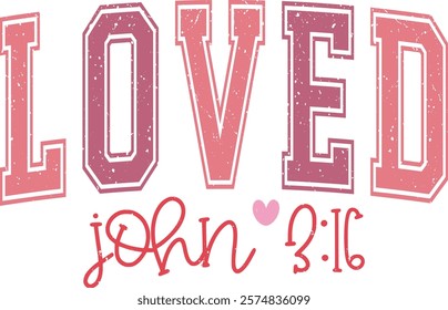 Loved John 3:16 - Happy Valentine's day T-shirt Design, Valentine Varsity T-shirt design, Retro Valentine, retro Varsity, Love Heart Vector file, boho varsity, boho design