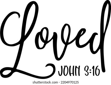 Loved John 3:16 Typography Vector Bible Verse Christian Religious Faith for Cricut Files