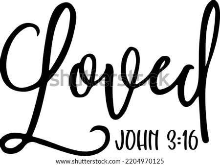 Loved John 3:16 Typography Vector Bible Verse Christian Religious Faith for Cricut Files