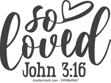 So loved John 3:16 | Valentine's day quote