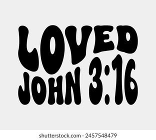 Loved John, Christian design, Christian bundle, Christian T-shirt design, Christian quotes design