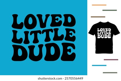 Loved little dude t shirt design