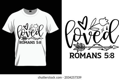 Loved romans 5:8 - Bible Verse t shirts design, Hand drawn lettering phrase, Calligraphy t shirt design, Isolated on white background, svg Files for Cutting Cricut and Silhouette