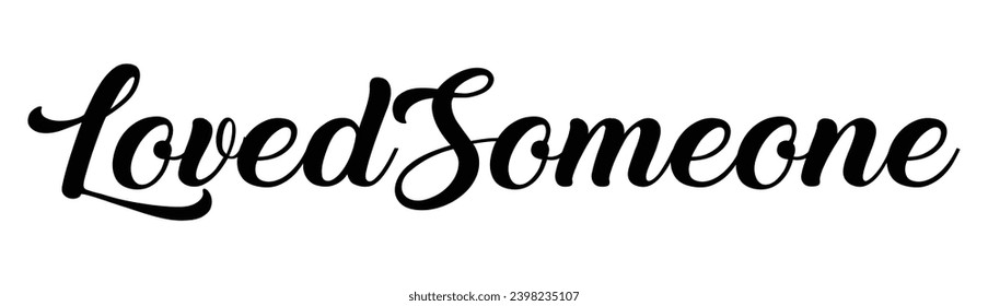 loved someone text on white background.
