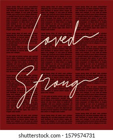 "Loved Strong" writing typography, tee shirt graphics,Black and white slogan.t-shirt printing.Can be used on t-shirts, hoodies, mugs, posters and any other merchandise.