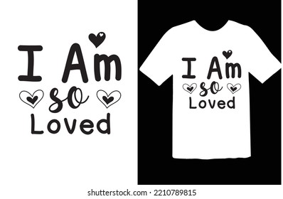 I Am so Loved svg design