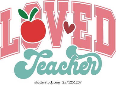 Loved Teacher - Happy Valentine's day T-shirt Design, Valentine Varsity T-shirt design, Retro Valentine, retro Varsity, Love Heart Vector file, boho varsity, boho design