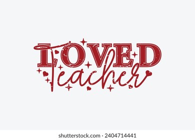 Loved Teacher Valentine Day EPS T-shirt Design. valentine's day mug EPS, Retro valentine's day EPS