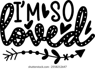 i'm so loved valentines day black vector graphic design and cut file