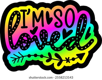 i'm so loved valentines day colorful bright rainbow graphic design