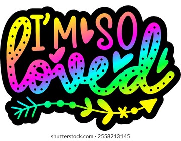 i'm so loved valentines day colorful bright rainbow graphic design