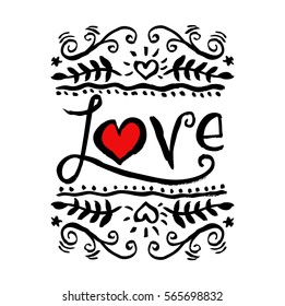 Love,Hand drawn vintage print with hand lettering and decoration.