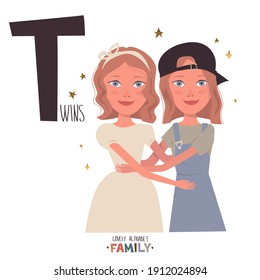 Lovely alphabet - Family. Letter T -Twins. Two fashionable little twin girls are smiling and hugging. Vector cartoon illustration. Isolated on white background.