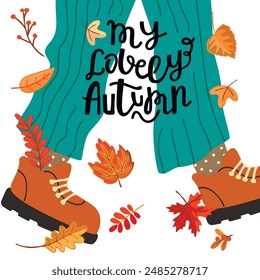 Lovely Autumn card with feet in boots.Cute banner with handwritten and fall leaves.Walking on yellowed leaves.Funny cartoon print on fabric and paper.Vector flat illustration on white background.