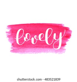 Lovely. Brush hand lettering. Inspiring quote. Motivating modern calligraphy. Can be used for photo overlays, posters, holiday clothes, cards and more.