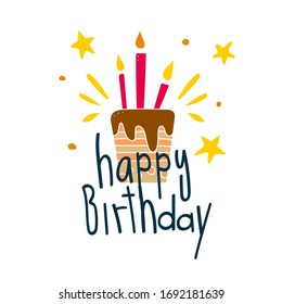 Lovely cake with burning candles for holiday with lettering by happy birthday on white background. Doodle and freehand drawing in the modern style. Scandinavian style clipart. Vector illustration.