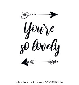 You’re so lovely. Calligraphy saying for print. Vector Quote 