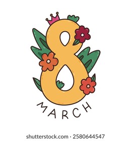 Lovely cartoon doodle lettering for International Womens Day with big number 8 in spring flowers and leaves. Hand drawn naive clipart for greeting card, poster design to celebrate gender equality.