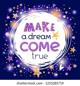 Lovely circle frame with golden and violet stars, dots, sparcles. Positive quote  "Make a dream come true". Motivational poster, greeting card, inspirational banner, apparel design, print. Vector art