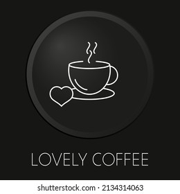  Lovely coffee minimal vector line icon on 3D button isolated on black background. Premium Vector.