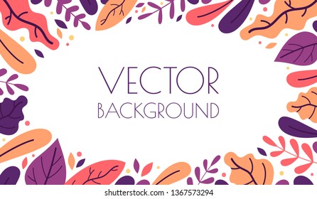 Lovely colorful leaves frame. Vector floral background with leaves of different shapes. Beautiful trendy flat illustration.