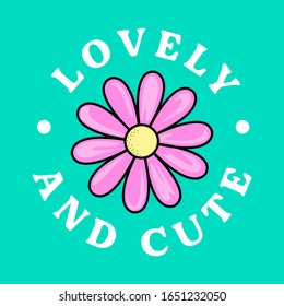 LOVELY AND CUTE FLOWER, SLOGAN PRINT VECTOR