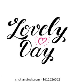 Lovely day. Handlettring brush calligraphy phrase. Congrats orm otivation quote. Saint valentines Day, Wedding's day, Happy day. 