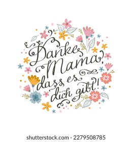 El diseño del Día de la Madre escrito a mano con mucho encanto en alemán "Me alegro de que estés ahí" con flores adorables, estupendas para tarjetas, pancartas, papeles pintados, bolsas de regalo - diseño vectorial