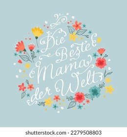 Lovely hand written Mother's Day design in German "Best Mom in the world" with cute flowers, great for cards, banners, wallpapers, gift bags - vector design