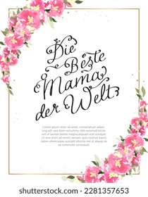 Lovely hand written Mother's Day design in german "Best Mom in the World" with cute flowers, great for cards, banners, wallpapers, gift bags - vector design