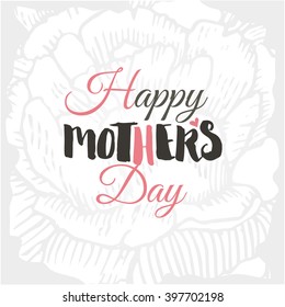 Lovely Hand-drawn card with flower. Lettering Happy Mothers Day. 