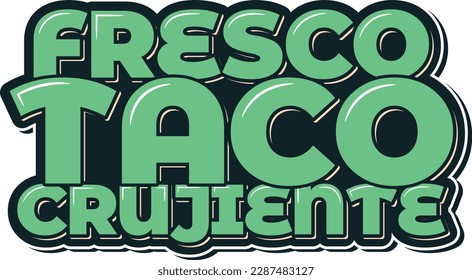 A lovely lettering vector design of the phrase "Fresco Taco Crujiente" in Mexican language, meaning "Fresh Crispy Taco".