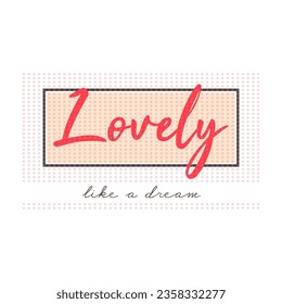 Lovely like a dream, dot abstract, Graphic design print t-shirts fashion, illustration, vector, posters, cards, stickers, mug
