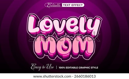 Lovely Mom editable text effect in a cute 3D pink cartoon font. Vector graphic style template for celebration and design projects.