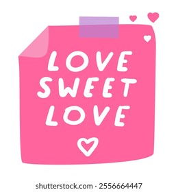 Lovely phrase - love sweet love on pink paper note. Design for Valentine's day. Illustration on white background. 