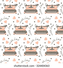 Lovely seamless pattern with lettering, typewriter, heart and place for text. Vector hand drawn illustration.
