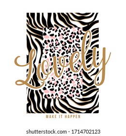 Lovely slogan graphic with leopard and zebra skin on white background.Print graphic for T-shirt. vector